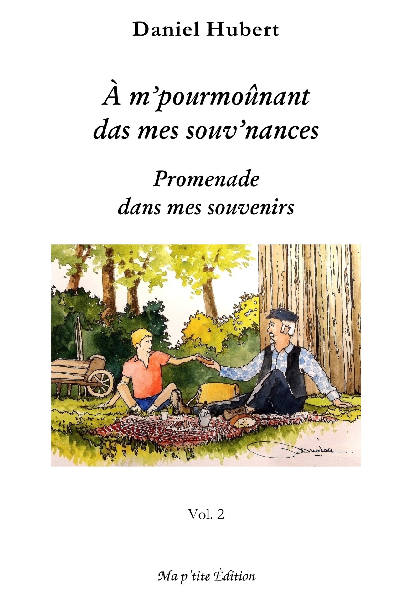 A m'pourmoûnant das mes souv'nances - Tome 2 - Daniel HUBERT
